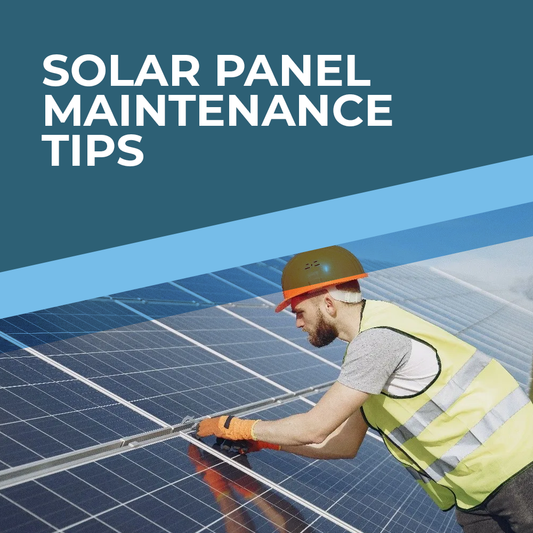 Solar Panel Maintenance Tips